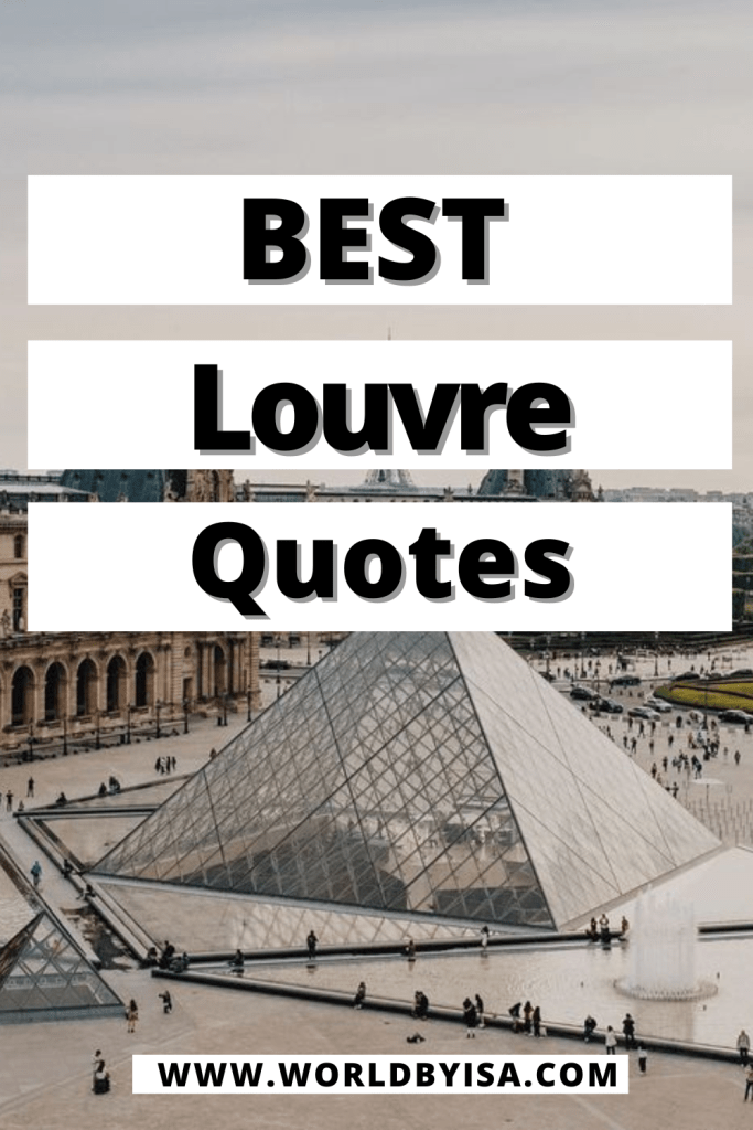 65+ Inspirational Louvre Quotes and Captions for Instagram World by Isa